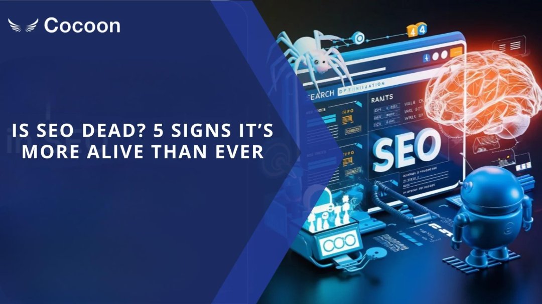 Is SEO Dead? 5 Signs It’s More Alive Than Ever