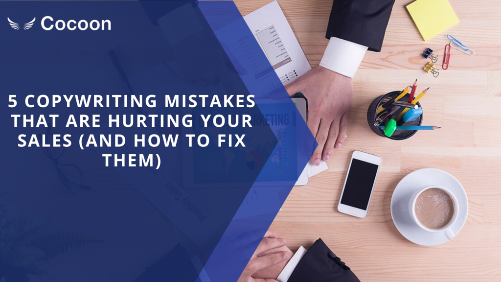 5 Copywriting Mistakes That Are Hurting Your Sales (And How to Fix Them)