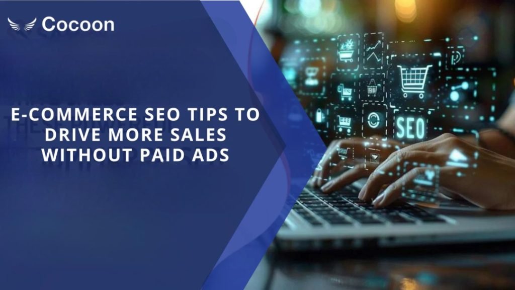 E-commerce SEO Tips to Drive More Sales Without Paid Ads